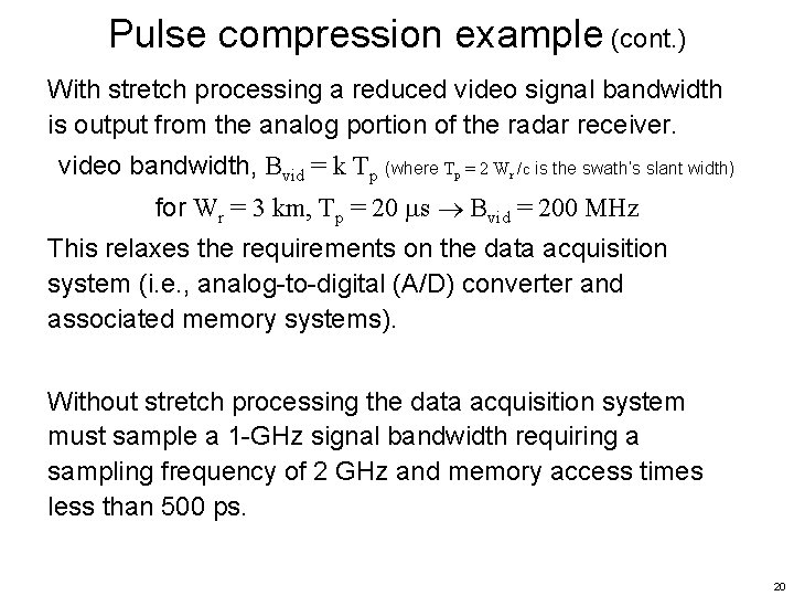 Pulse compression example (cont. ) With stretch processing a reduced video signal bandwidth is