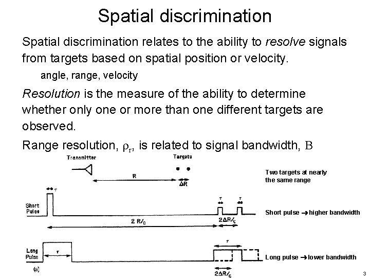 Spatial discrimination relates to the ability to resolve signals from targets based on spatial