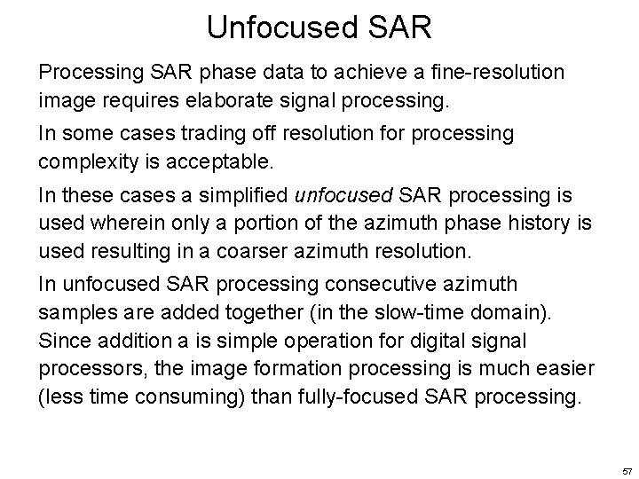 Unfocused SAR Processing SAR phase data to achieve a fine-resolution image requires elaborate signal