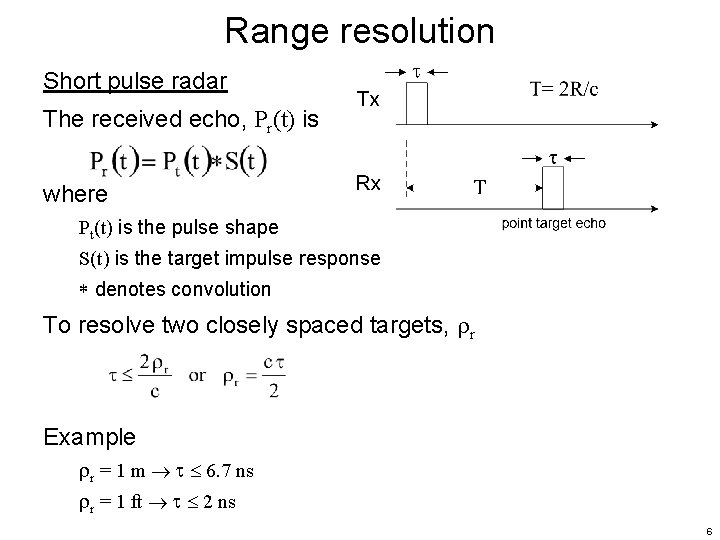 Range resolution Short pulse radar The received echo, Pr(t) is where Pt(t) is the