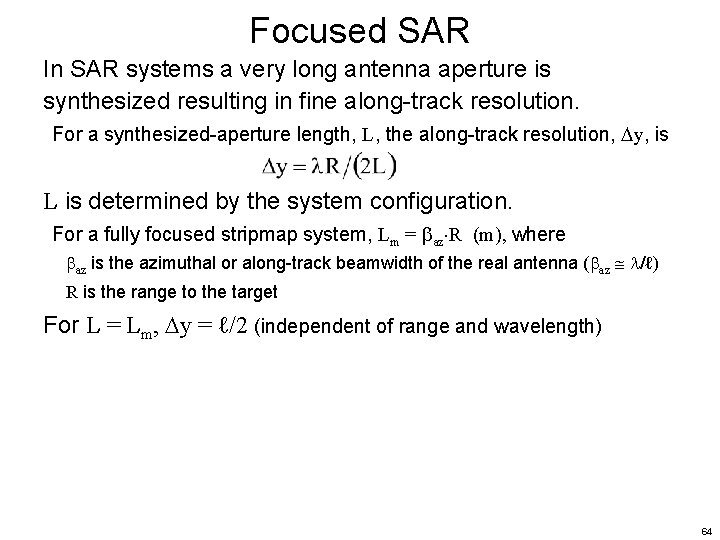 Focused SAR In SAR systems a very long antenna aperture is synthesized resulting in