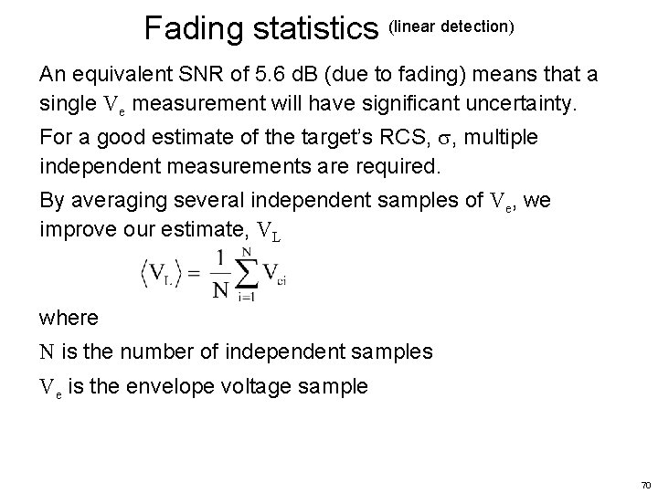 Fading statistics (linear detection) An equivalent SNR of 5. 6 d. B (due to