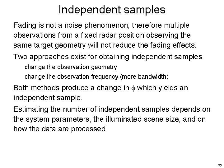 Independent samples Fading is not a noise phenomenon, therefore multiple observations from a fixed