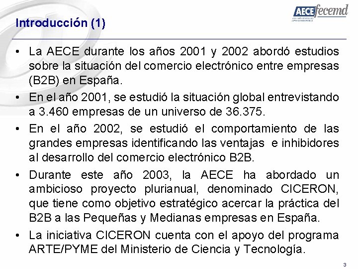 Introducción (1) • La AECE durante los años 2001 y 2002 abordó estudios sobre