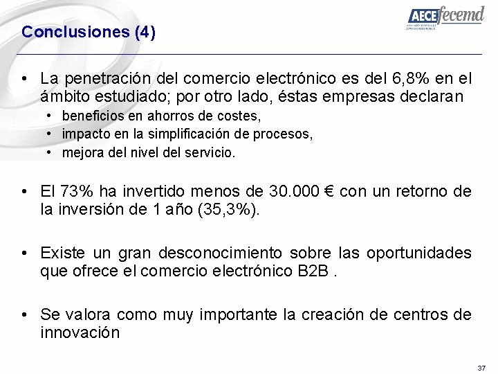 Conclusiones (4) • La penetración del comercio electrónico es del 6, 8% en el