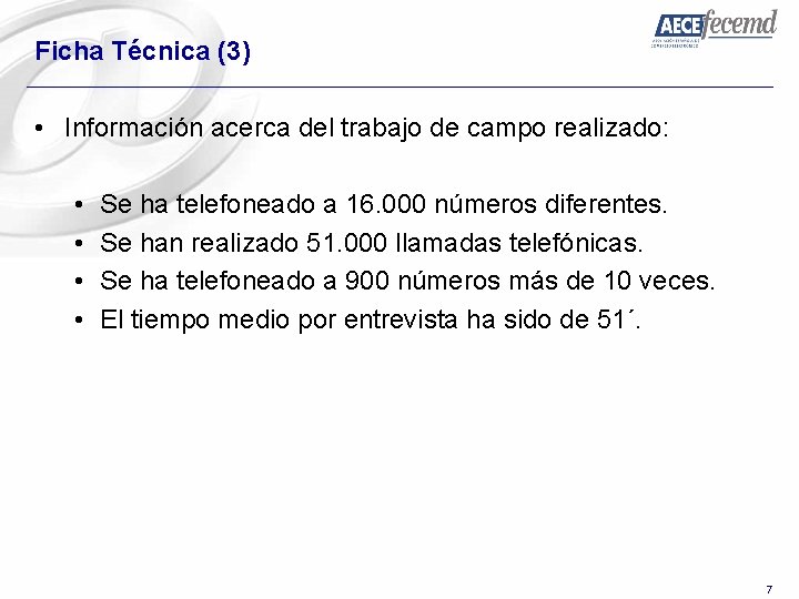 Ficha Técnica (3) • Información acerca del trabajo de campo realizado: • • Se