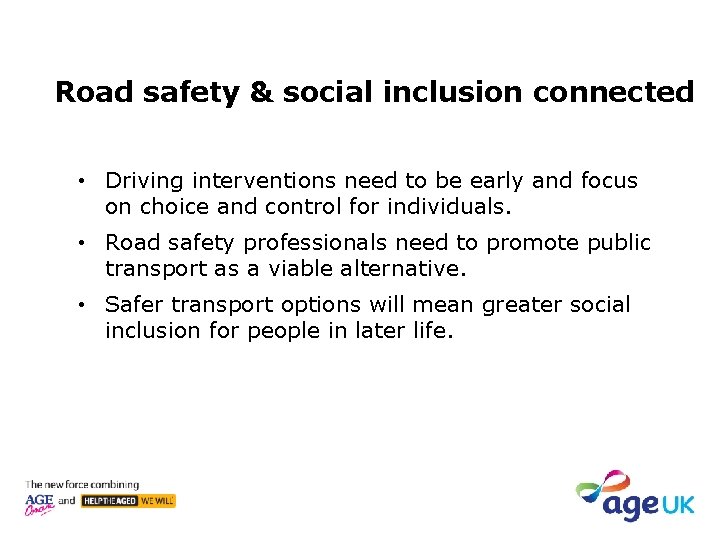 Road safety & social inclusion connected • Driving interventions need to be early and