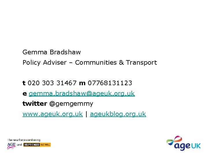 Gemma Bradshaw Policy Adviser – Communities & Transport t 020 303 31467 m 07768131123