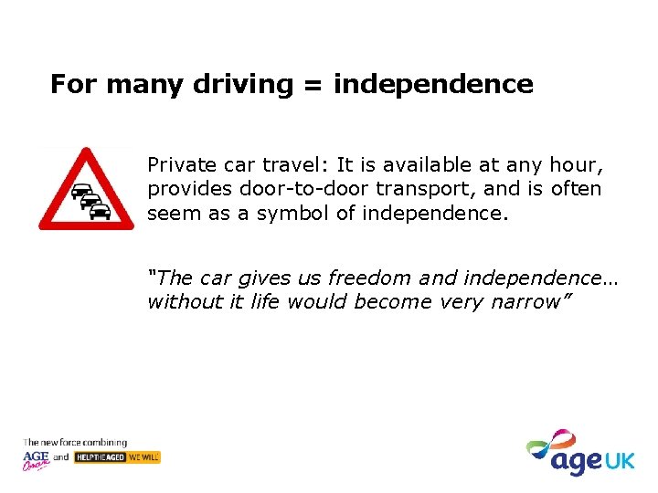 For many driving = independence Private car travel: It is available at any hour,