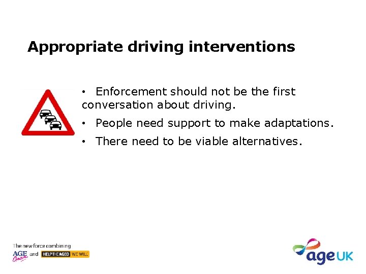 Appropriate driving interventions • Enforcement should not be the first conversation about driving. •