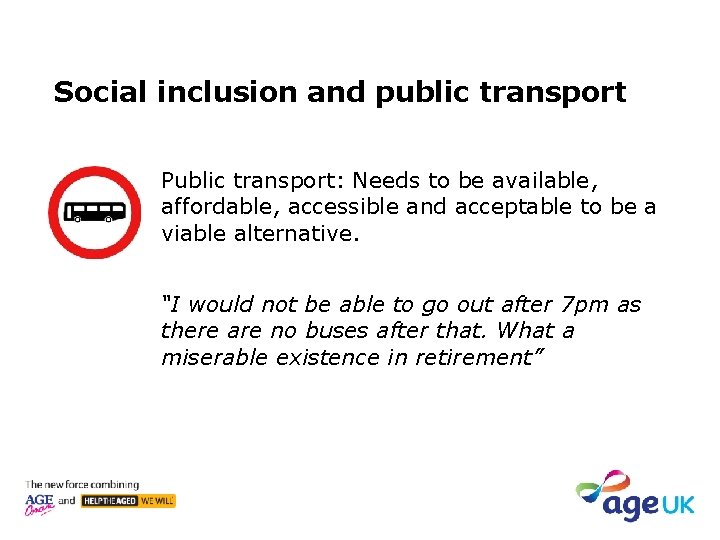 Social inclusion and public transport Public transport: Needs to be available, affordable, accessible and