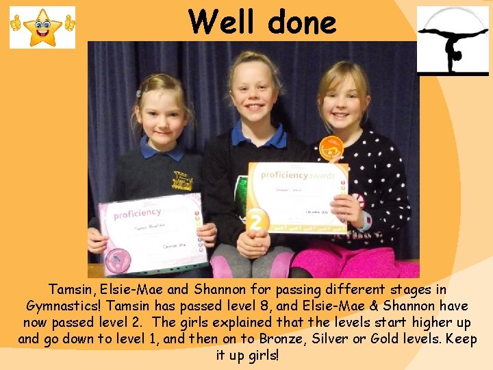 Well done Tamsin, Elsie-Mae and Shannon for passing different stages in Gymnastics! Tamsin has