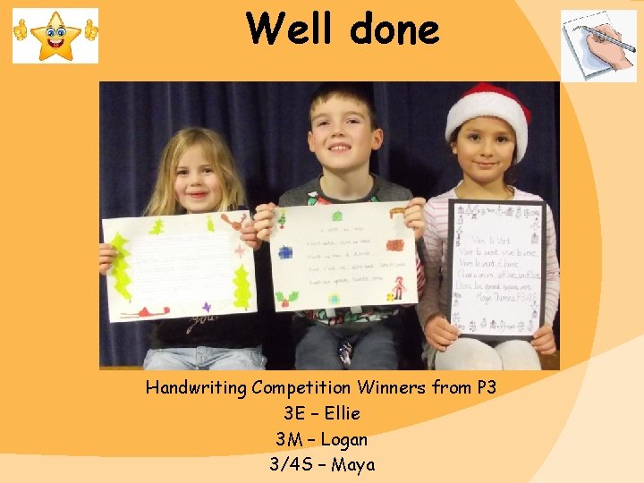 Well done Handwriting Competition Winners from P 3 3 E – Ellie 3 M