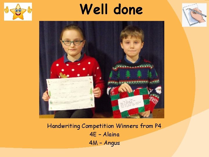Well done Handwriting Competition Winners from P 4 4 E – Alaina 4 M