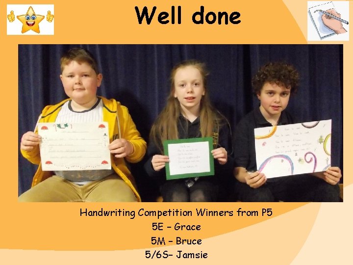 Well done Handwriting Competition Winners from P 5 5 E – Grace 5 M