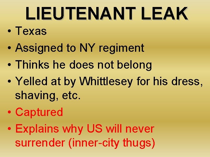 LIEUTENANT LEAK • • Texas Assigned to NY regiment Thinks he does not belong