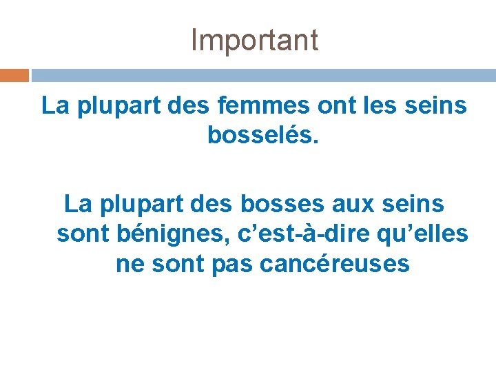 Important La plupart des femmes ont les seins bosselés. La plupart des bosses aux