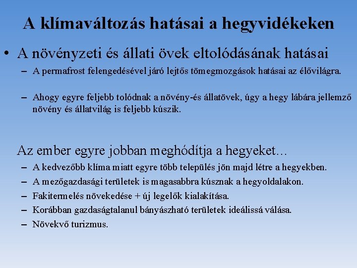 A klímaváltozás hatásai a hegyvidékeken • A növényzeti és állati övek eltolódásának hatásai –