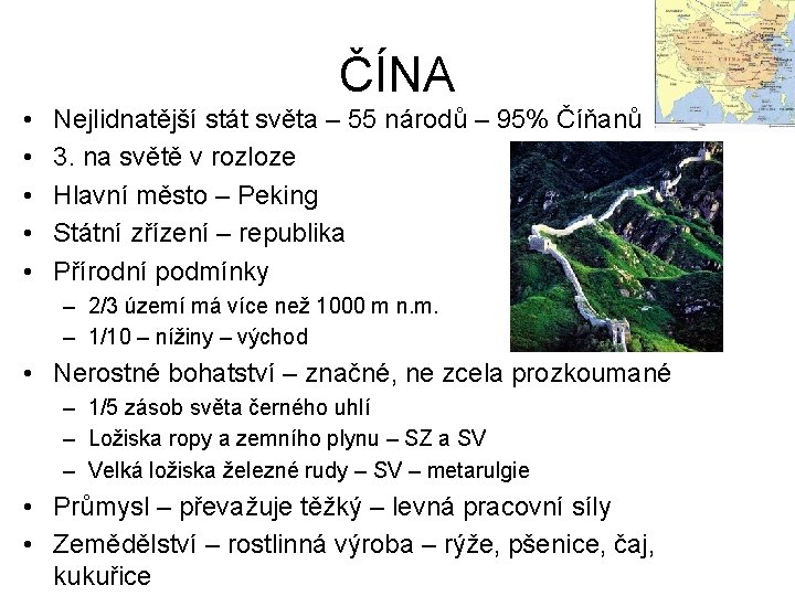 ČÍNA • • • Nejlidnatější stát světa – 55 národů – 95% Číňanů 3.