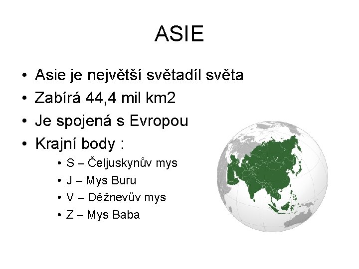 ASIE • • Asie je největší světadíl světa Zabírá 44, 4 mil km 2