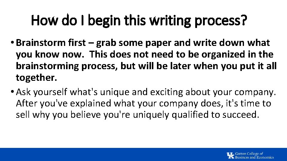 How do I begin this writing process? • Brainstorm first – grab some paper