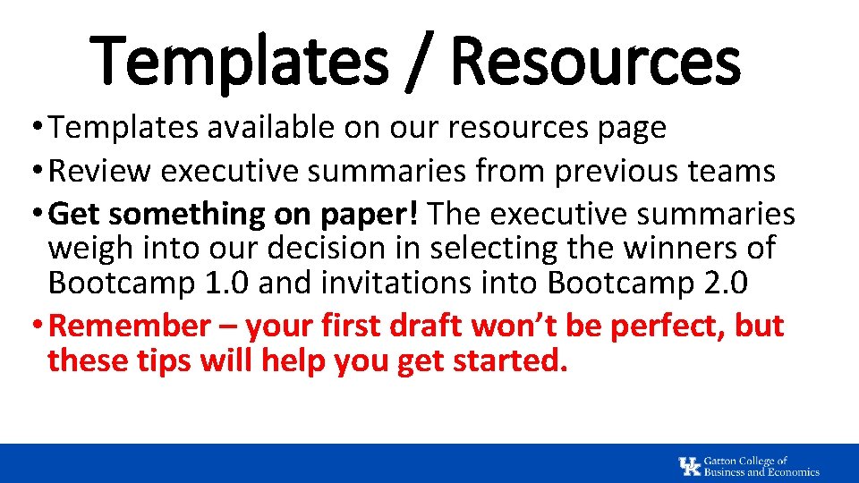 Templates / Resources • Templates available on our resources page • Review executive summaries