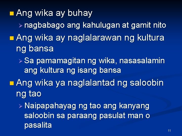 n Ang wika ay buhay Ø nagbabago ang kahulugan at gamit nito n Ang