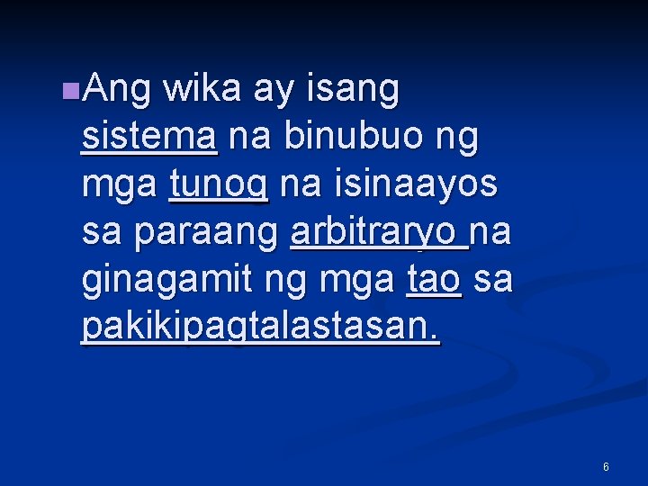 n. Ang wika ay isang sistema na binubuo ng mga tunog na isinaayos sa