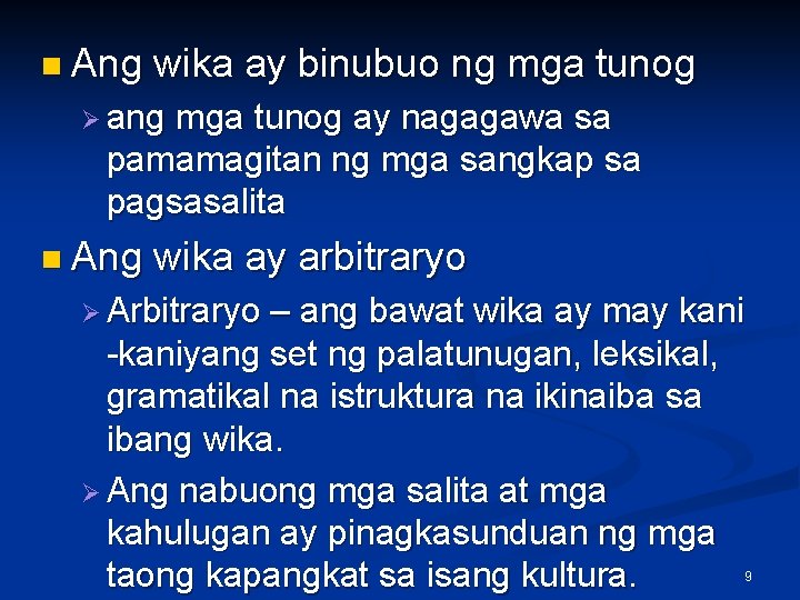 n Ang wika ay binubuo ng mga tunog Ø ang mga tunog ay nagagawa