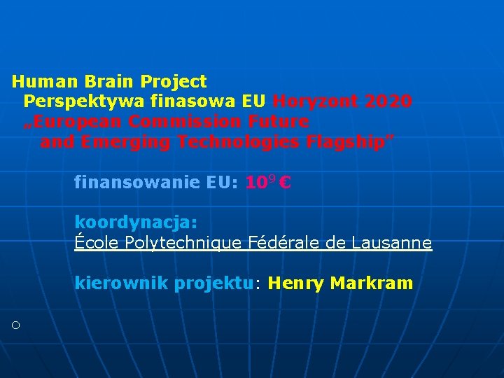 Human Brain Project Perspektywa finasowa EU Horyzont 2020 „European Commission Future and Emerging Technologies