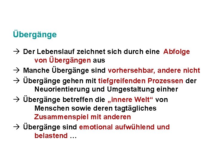 Übergänge Der Lebenslauf zeichnet sich durch eine Abfolge von Übergängen aus Manche Übergänge sind