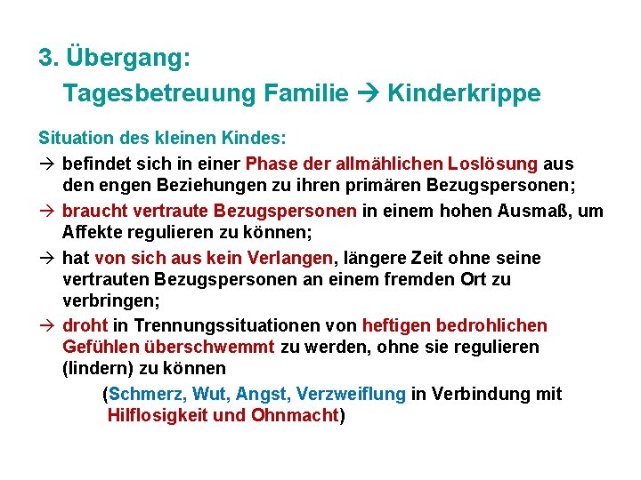 3. Übergang: Tagesbetreuung Familie Kinderkrippe Situation des kleinen Kindes: befindet sich in einer Phase