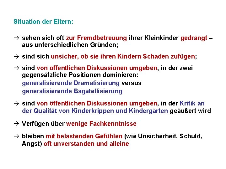 Situation der Eltern: sehen sich oft zur Fremdbetreuung ihrer Kleinkinder gedrängt – aus unterschiedlichen