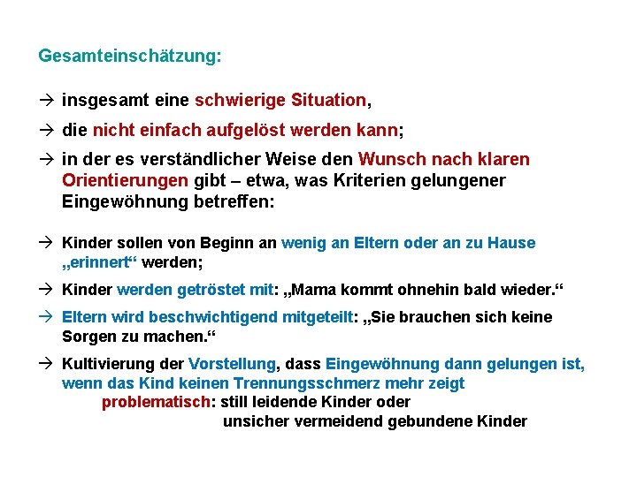 Gesamteinschätzung: insgesamt eine schwierige Situation, die nicht einfach aufgelöst werden kann; in der es