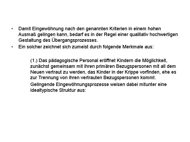  • • Damit Eingewöhnung nach den genannten Kriterien in einem hohen Ausmaß gelingen