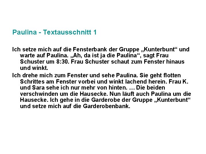 Paulina - Textausschnitt 1 Ich setze mich auf die Fensterbank der Gruppe „Kunterbunt“ und