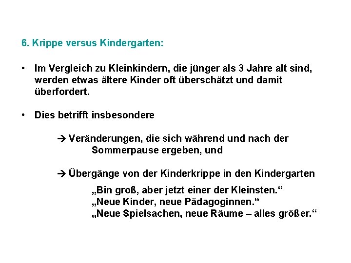 6. Krippe versus Kindergarten: • Im Vergleich zu Kleinkindern, die jünger als 3 Jahre