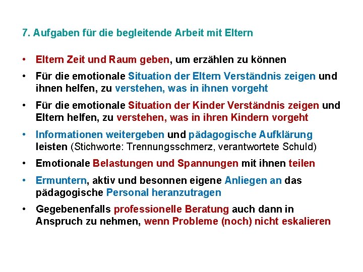 7. Aufgaben für die begleitende Arbeit mit Eltern • Eltern Zeit und Raum geben,