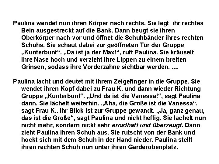 Paulina wendet nun ihren Körper nach rechts. Sie legt ihr rechtes Bein ausgestreckt auf