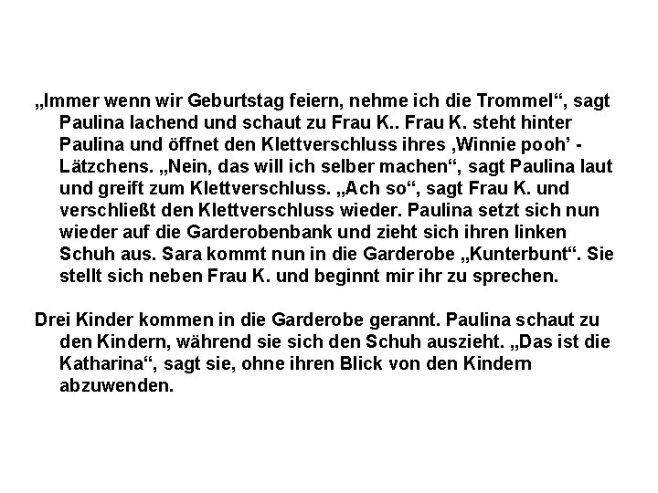 „Immer wenn wir Geburtstag feiern, nehme ich die Trommel“, sagt Paulina lachend und schaut