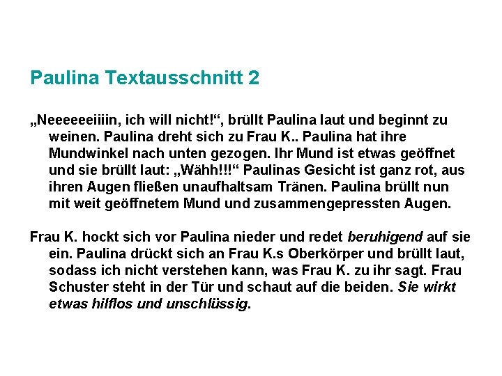 Paulina Textausschnitt 2 „Neeeeeeiiiin, ich will nicht!“, brüllt Paulina laut und beginnt zu weinen.