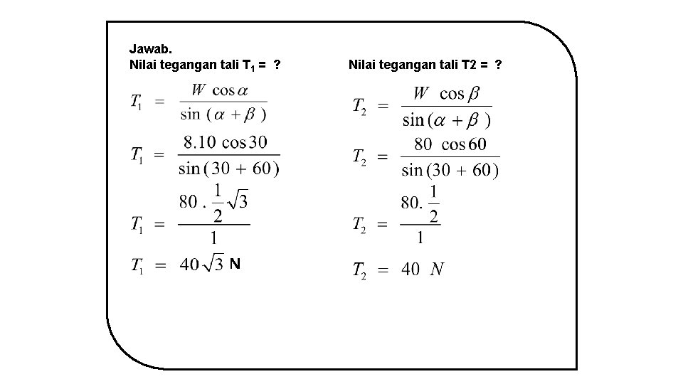 Jawab. Nilai tegangan tali T 1 = ? Nilai tegangan tali T 2 =