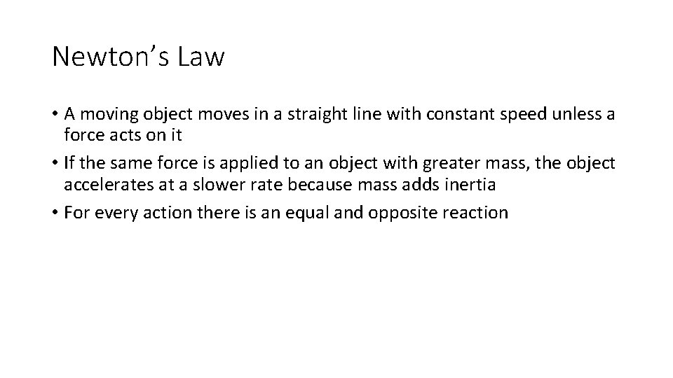 Newton’s Law • A moving object moves in a straight line with constant speed