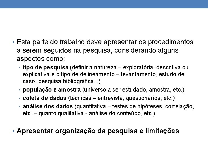  • Esta parte do trabalho deve apresentar os procedimentos a serem seguidos na