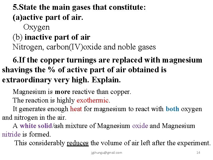 5. State the main gases that constitute: (a)active part of air. Oxygen (b) inactive