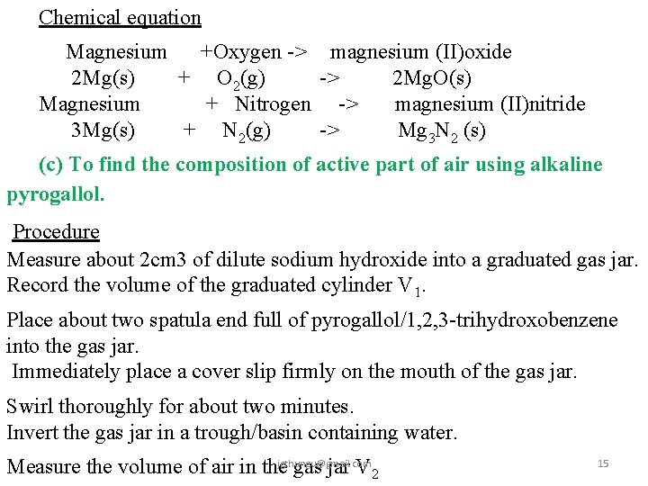 Chemical equation Magnesium +Oxygen -> magnesium (II)oxide 2 Mg(s) + O 2(g) -> 2