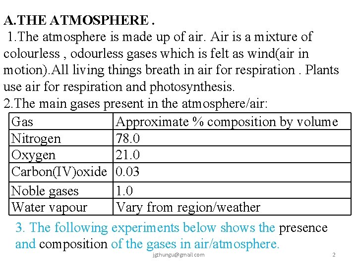 A. THE ATMOSPHERE. 1. The atmosphere is made up of air. Air is a