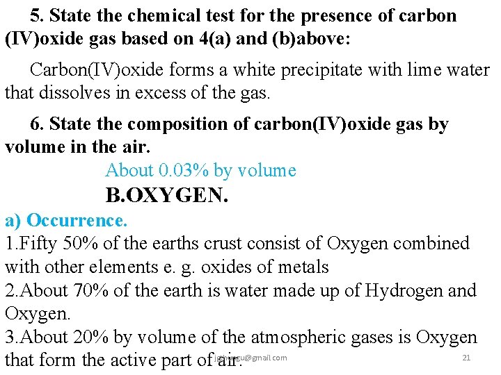 5. State the chemical test for the presence of carbon (IV)oxide gas based on