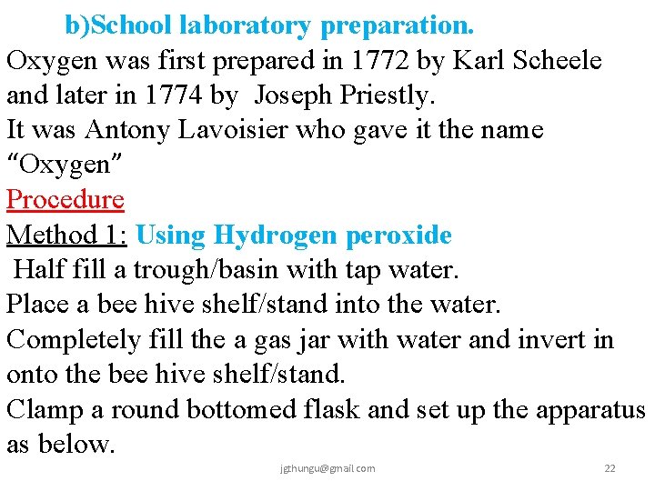 b)School laboratory preparation. Oxygen was first prepared in 1772 by Karl Scheele and later