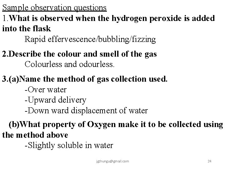 Sample observation questions 1. What is observed when the hydrogen peroxide is added into